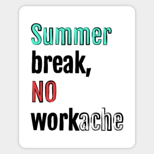 Summer break, no workache Sticker